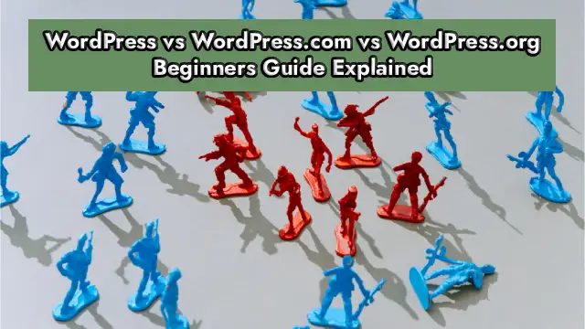 WordPress vs WordPress.com vs WordPress.org